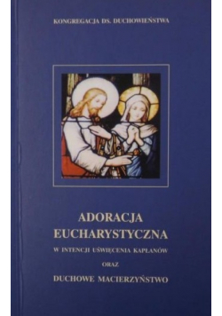 Adoracja eucharystyczna w intencji uświęcenia kapłanów oraz duchowe macierzyństwo
