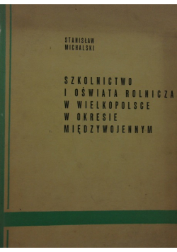 Szkolnictwo i oświata rolnicza w Wielkopolsce w okresie międzywojennym