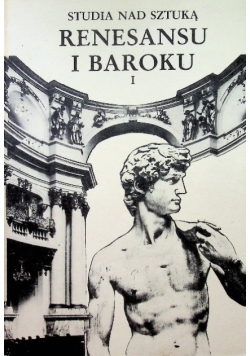 Studia nad sztuką renesansu i baroku Tom 1
