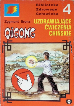 Biblioteka Zdrowego człowieka Część 4 Qigong medyczny 14 meridianów czyli Uzdrawiające ćwiczenia chińskie