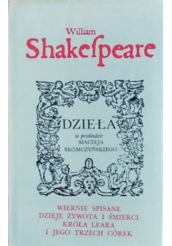 Shakespeare Dzieła Wiernie spisane dzieje żywota i śmierci króla Leara i jego trzech córek