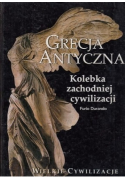 Wielkie cywilizacje Grecja Antyczna Kolebka zachodniej cywilizacji