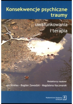Konsekwencje psychiczne traumy uwarunkowania i terapia