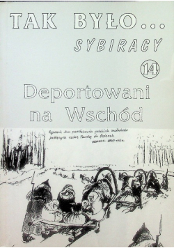Tak było Sybiracy 14 Deportowani na wschód