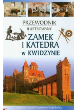 Zamek i katedra w Kwidzynie Przewodnik ilustrowany
