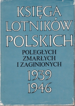 Księga Lotników Polskich Poległych zmarłych i zaginionych 1939-1946