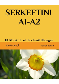 Serkeftin! A1 - A2 KurdischLehrbuch mit Ubungen