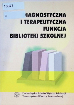 Diagnostyczna i terapeutyczna funkcja biblioteki szkolnej