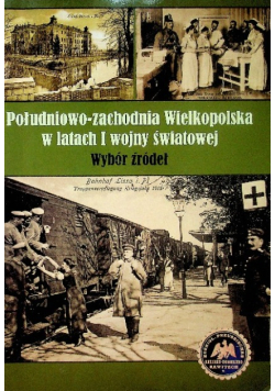 Południowo Zachodnia Wielkopolska w latach I wojny światowej