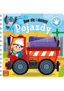 Baw się i dotknij. Pojazdy. Książeczka sensoryczna