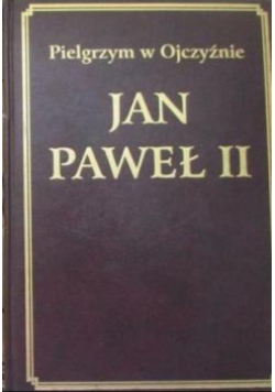 Jan Paweł II. Pielgrzym w Ojczyźnie