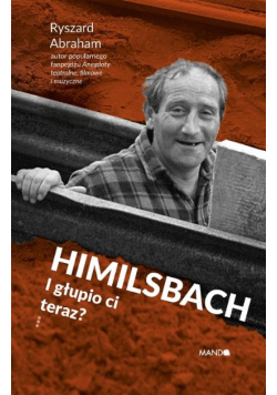 Himilsbach I głupio ci teraz?