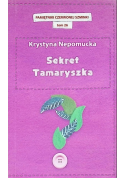 Pamiętniki Czerwonej Szminki  Tom 26 Sekret Tamaryszka