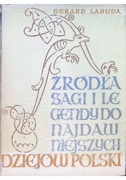 Żródła sagi i legendy do najdawniejszych dziejów Polski