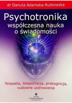 Psychotronika współczesna nauka o świadomości