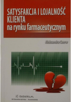 Satysfakcja i lojalność klienta na rynku farmaceutycznym