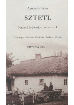 Sztetl. Śladami żydowskich miasteczek