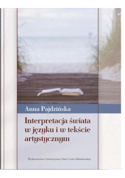 Interpretacja świata w języku i w tekście artystycznym