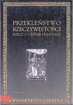 Przekleństwo rzeczywistości rzecz o obsesji i fantazji