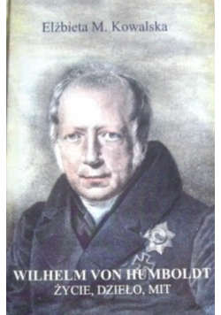 Wilhelm von Humboldt życie dzieło mit