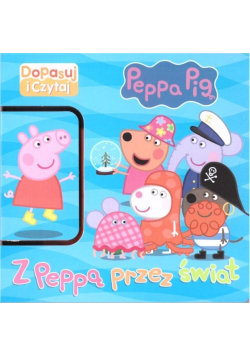 Świnka Peppa. Dopasuj i czytaj. Z Peppą przez świat