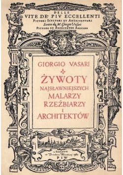 Żywoty najsławniejszych malarzy rzeźbiarzy i architektów