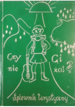 Czy ci nie żal śpiewnik turystyczny