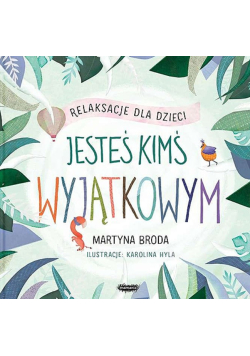 Jesteś kimś wyjątkowym. Relaksacje dla dzieci