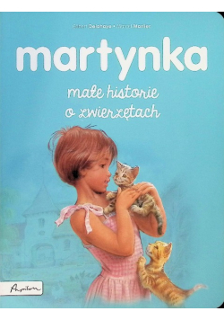Martynka małe historie o zwierzętach