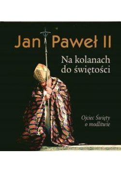 Na kolanach do świętości