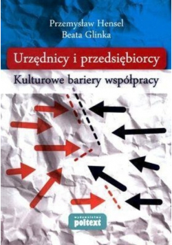 Urzędnicy i przedsiębiorcy kulturowe bariery współpracy