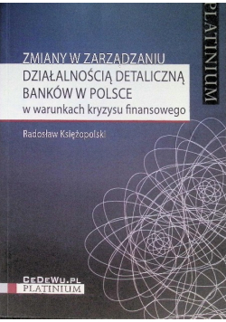 Zmiany w zarządzaniu działalnością detaliczną banków w Polsce w warunkach kryzysu finansowego