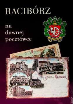 Racibórz na dawnej pocztówce