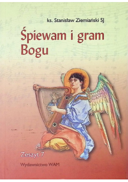 Śpiewam i gram Bogu Zeszyt 7