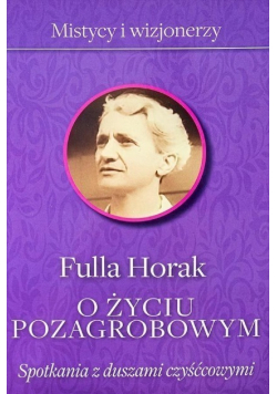 O życiu pozagrobowym Spotkania z duszami czyśćcowymi