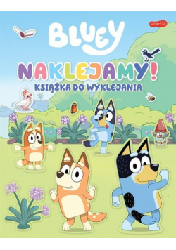 Naklejamy! Bluey Książka do wyklejania