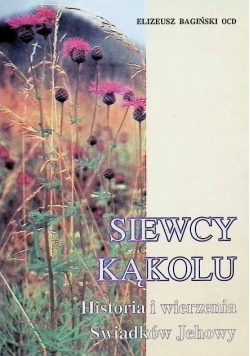 Siewcy kąkolu  Historia i wierzenia Świadków Jehowy