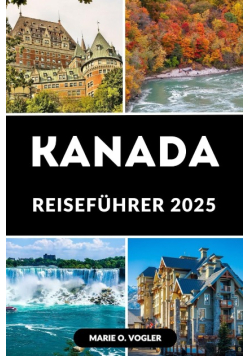 Kanada Reisefuhrer 2025: