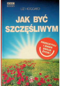 Jak być szczęśliwym