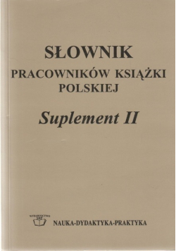 Słownik pracowników książki polskiej Suplement II