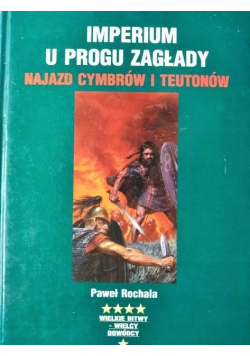 Imperium u progu zagłady Najazd Cymbrów i Teutonów