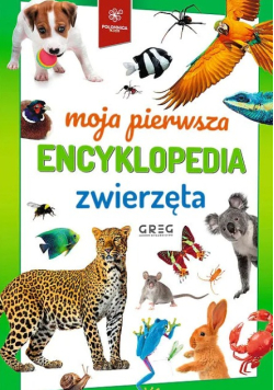 Moja pierwsza encyklopedia zwierzęta