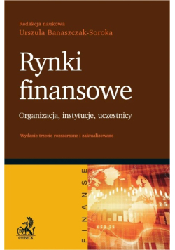 Rynki finansowe. Organizacja, instytucje, uczestnicy