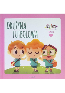Świat emocji Tom 10 Empatia Drużyna Futbolowa