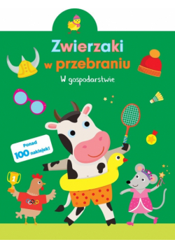 Zwierzaki w przebraniu. W gospodarstwie