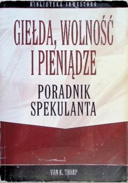 Giełda wolność i pieniądze Poradnik spekulanta