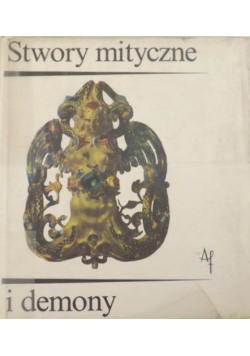 Stwory Mityczne i Demony. Fantastyczny Świat istot Mieszanych.