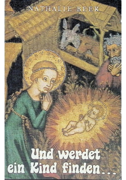 Und werdet ein Kind finden. Weihnachtserzahlungen