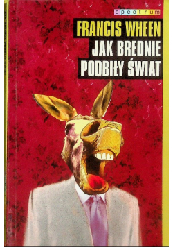 Jak brednie podbiły świat
