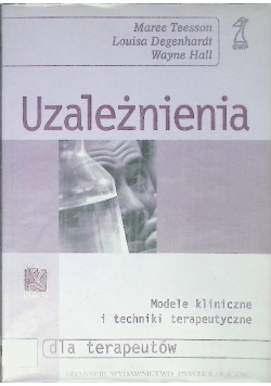 Uzależnienia Modele kliniczne i techniki terapeutyczne
